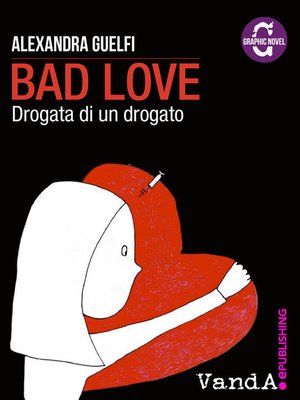 cover image of Bad Love. Drogata di un drogato